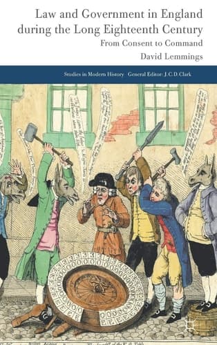 Law and Government in England during the Long Eighteenth Century From Consent to Command