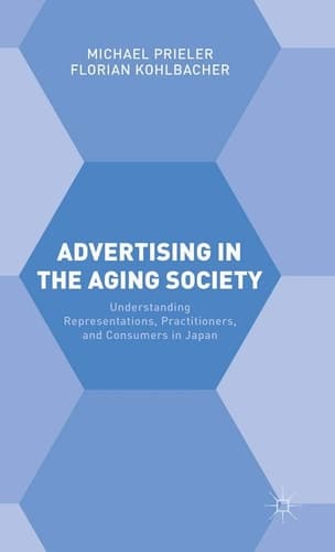 Advertising in the Aging Society Understanding Representations, Practitioners, and Consumers in Japan
