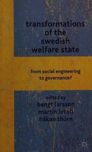 Transformations of the Swedish Welfare State From Social Engineering to Governance?