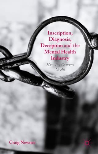 Inscription, Diagnosis, Deception and the Mental Health Industry How Psy Governs Us All