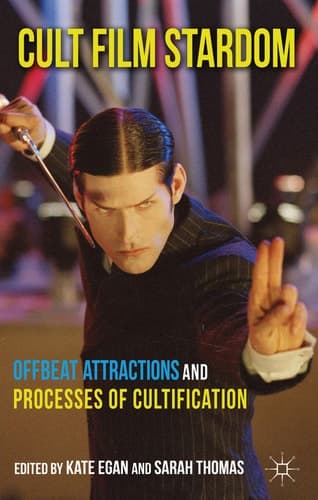 Cult Film Stardom Offbeat Attractions and Processes of Cultification