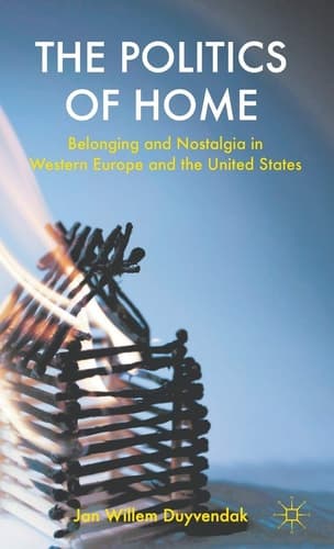 The Politics of Home Belonging and Nostalgia in Europe and the United States