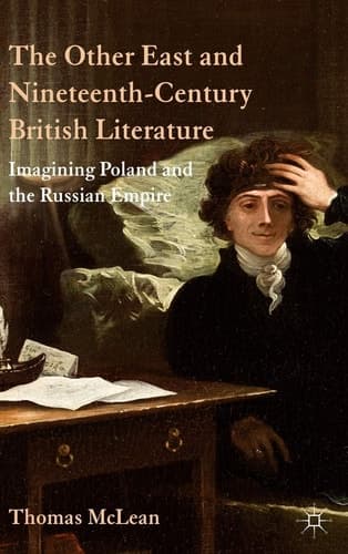 The Other East and Nineteenth-Century British Literature Imagining Poland and the Russian Empire