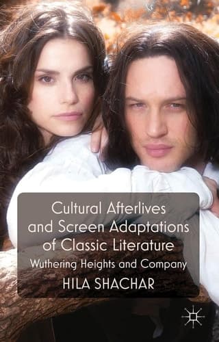 Cultural Afterlives and Screen Adaptations of Classic Literature Wuthering Heights and Company