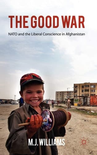 The Good War NATO and the Liberal Conscience in Afghanistan
