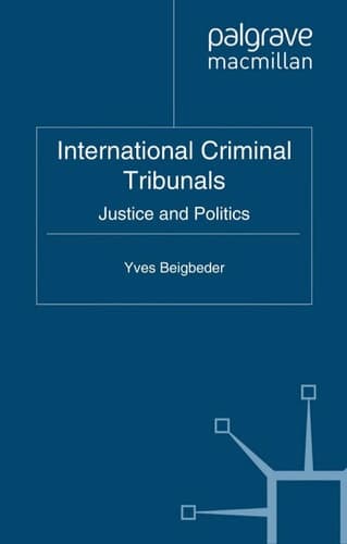 International Criminal Tribunals Justice and Politics