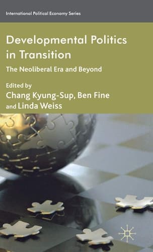Developmental Politics in Transition The Neoliberal Era and Beyond