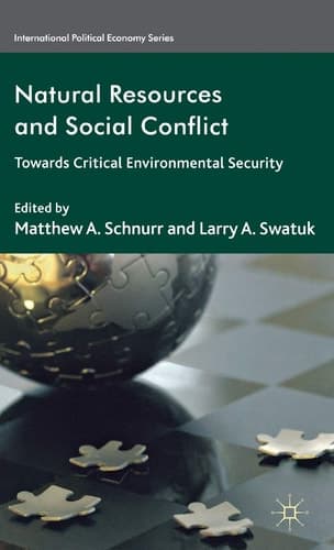 Natural Resources and Social Conflict Towards Critical Environmental Security