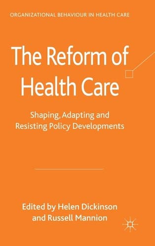 The Reform of Health Care Shaping, Adapting and Resisting Policy Developments