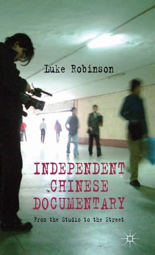 Independent Chinese Documentary From the Studio to the Street