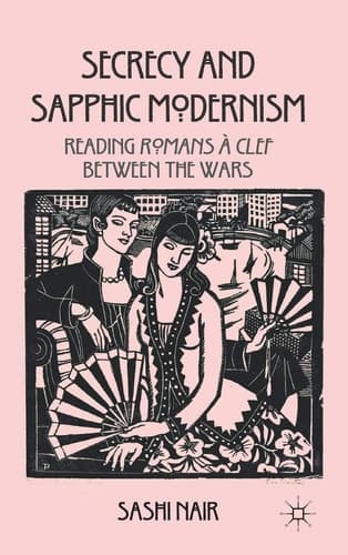 Secrecy and Sapphic Modernism Reading Romans à Clef Between the Wars