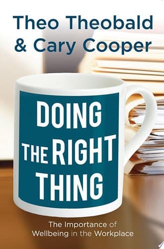 Doing the Right Thing The Importance of Wellbeing in the Workplace