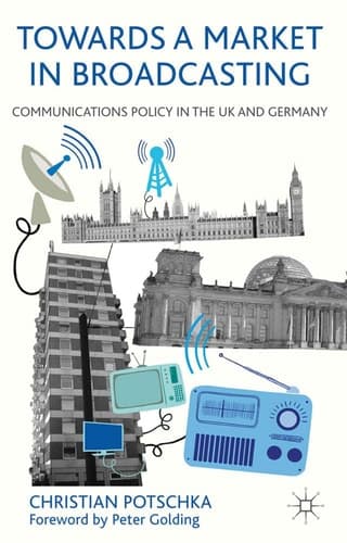 Towards a Market in Broadcasting Communications Policy in the UK and Germany