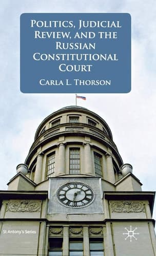 Politics, Judicial Review, and the Russian Constitutional Court