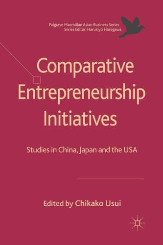 Comparative Entrepreneurship Initiatives Studies in China, Japan and the USA