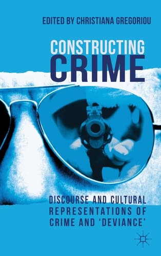 Constructing Crime Discourse and Cultural Representations of Crime and 'Deviance'