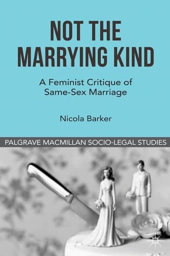Not The Marrying Kind A Feminist Critique of Same-Sex Marriage