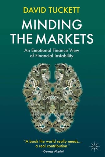 Minding the Markets An Emotional Finance View of Financial Instability
