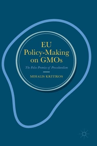 EU Policy-Making on GMOs The False Promise of Proceduralism