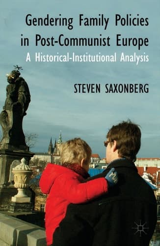 Gendering Family Policies in Post-Communist Europe A Historical-Institutional Analysis
