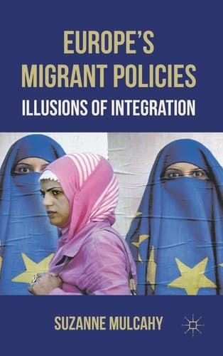 Europe's Migrant Policies Illusions of Integration