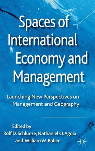 Spaces of International Economy and Management Launching New Perspectives on Management and Geography