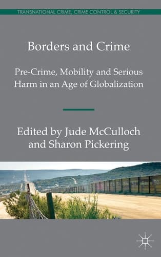 Borders and Crime Pre-Crime, Mobility and Serious Harm in an Age of Globalization