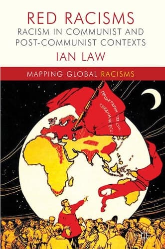 Red Racisms Racism in Communist and Post-Communist Contexts
