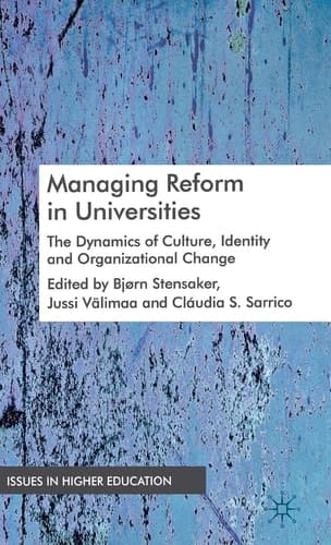 Managing Reform in Universities The Dynamics of Culture, Identity and Organisational Change