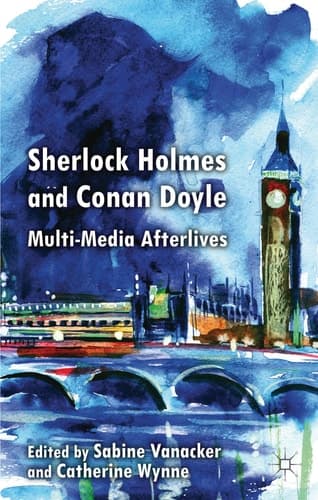 Sherlock Holmes and Conan Doyle Multi-Media Afterlives