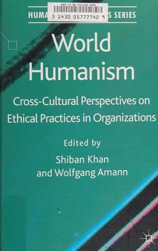 World Humanism Cross-cultural Perspectives on Ethical Practices in Organizations