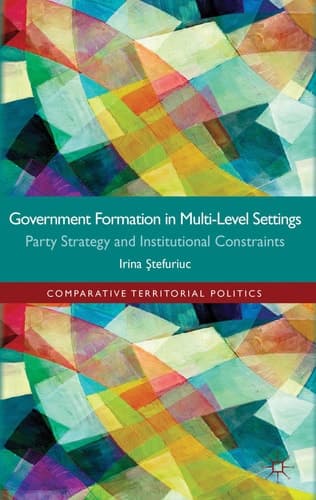 Government formation in Multi-Level Settings Party Strategy and Institutional Constraints