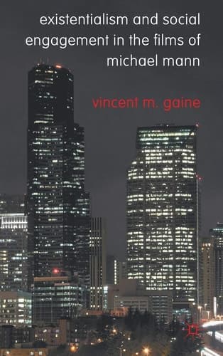 Existentialism and Social Engagement in the Films of Michael Mann