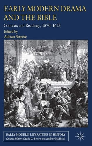 Early Modern Drama and the Bible Contexts and Readings, 1570-1625