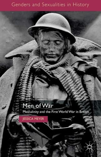 Men of War Masculinity and the First World War in Britain