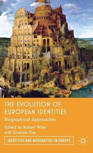 The Evolution of European Identities: Biographical Approaches (Identities and Modernities in Europe)