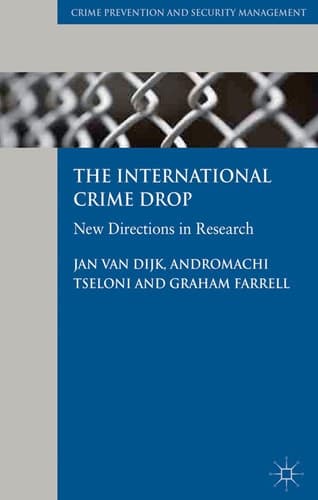 The International Crime Drop: New Directions in Research (Crime Prevention and Security Management)