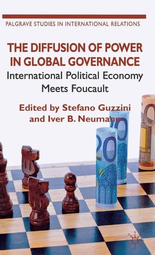 The Diffusion of Power in Global Governance International Political Economy meets Foucault