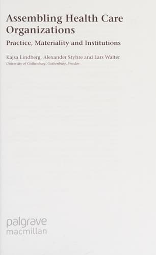 Assembling Health Care Organizations Practice, Materiality and Institutions