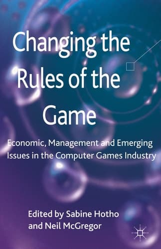 Changing the Rules of the Game Economic, Management and Emerging Issues in the Computer Games Industry