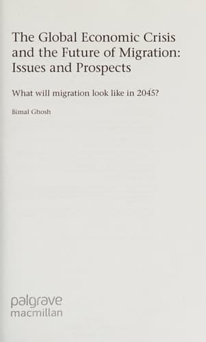 The Global Economic Crisis and the Future of Migration: Issues and Prospects What will migration look like in 2045?
