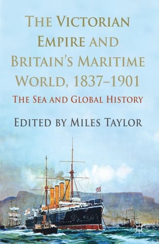 The Victorian Empire and Britain's Maritime World, 1837-1901 The Sea and Global History