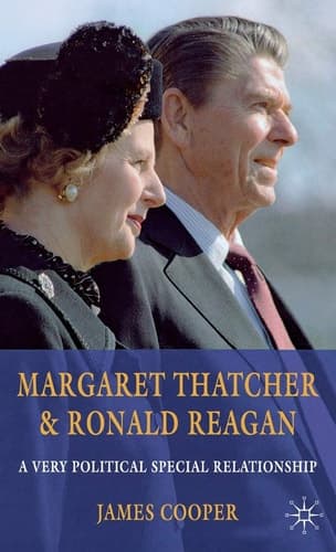 Margaret Thatcher and Ronald Reagan A Very Political Special Relationship