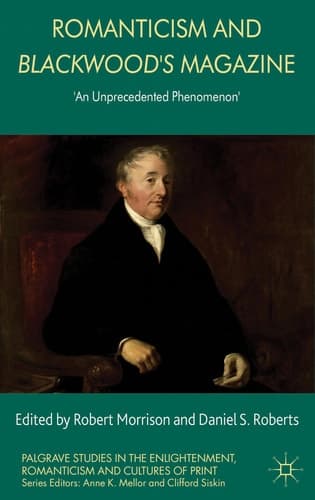 Romanticism and Blackwood's Magazine 'An Unprecedented Phenomenon'