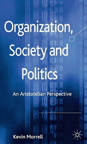 Organization, Society and Politics An Aristotelian Perspective