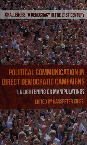 Political Communication in Direct Democratic Campaigns Enlightening or Manipulating?