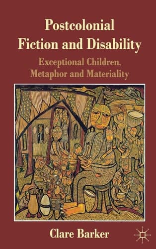 Postcolonial Fiction and Disability Exceptional Children, Metaphor and Materiality