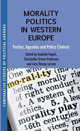 Morality Politics in Western Europe Parties, Agendas and Policy Choices