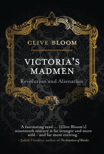 Victoria's Madmen Revolution and Alienation