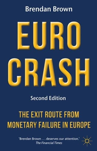 Euro Crash The Exit Route from Monetary Failure in Europe